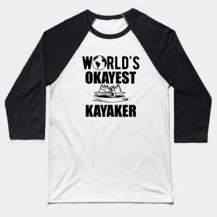 Kayaker -  World's Okayest Kayaker Baseball T-Shirt